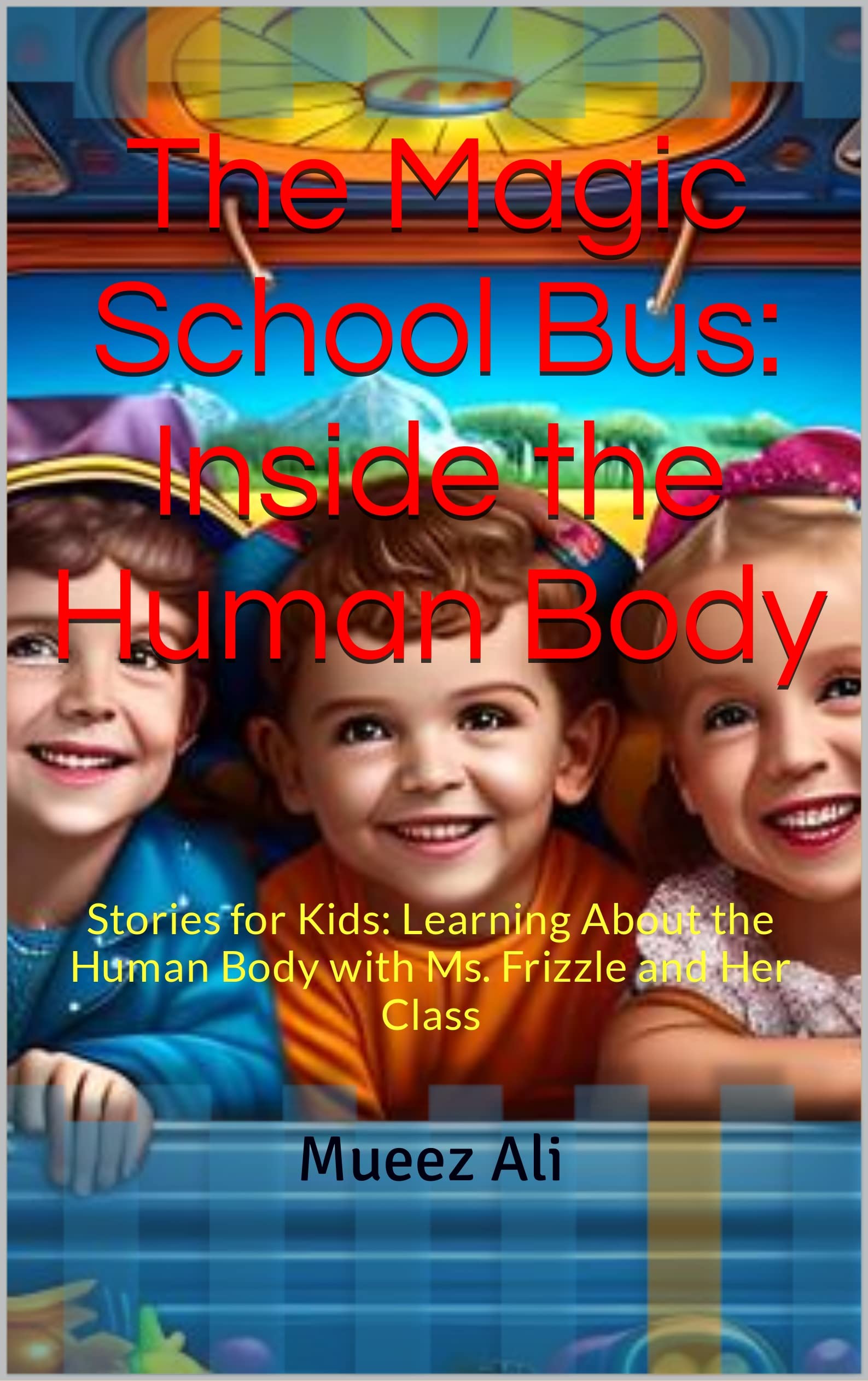 The Magic School Bus: Inside the Human Body - Educational Science Book for Kids | Learn Human Anatomy with Ms. Frizzle | Perfect for Classroom Learning & Homeschooling