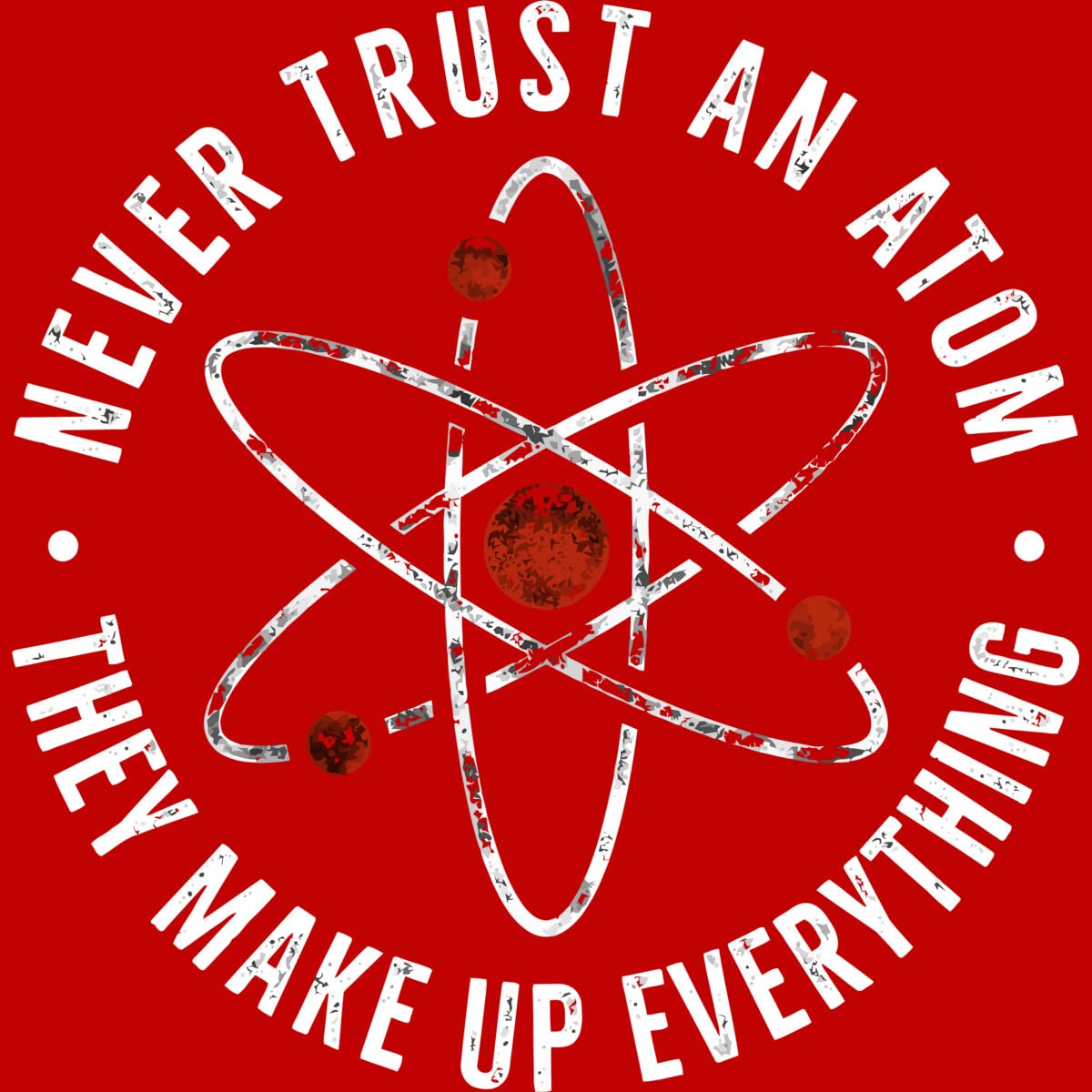 Funny Science Slogan Men's Tank Top - Never Trust an Atom They Make Up Everything - Cool Graphic Tee for Casual Wear, Summer Outfits & Geek Humor