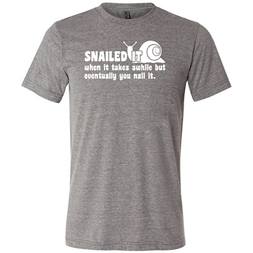 Snailed It Funny Motivational T-Shirt - Unisex Graphic Tee for Men & Women - Perfect for Casual Wear, Gifts, and Workout Motivation