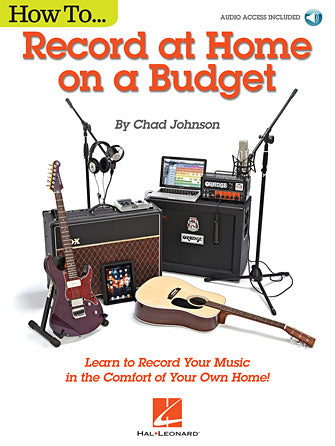 Hal Leonard How to Record at Home on a Budget - Affordable Home Music Recording Guide for Beginners & Musicians | Perfect for Home Studios & DIY Projects