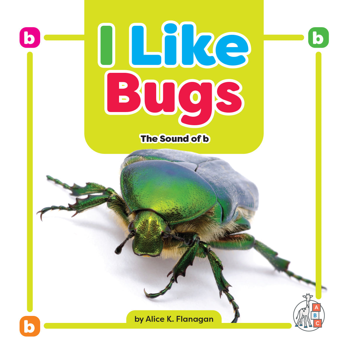 I Like Bugs: The Sound of B - Fun Phonics Learning Book for Kids, Perfect for Early Reading & Classroom Activities