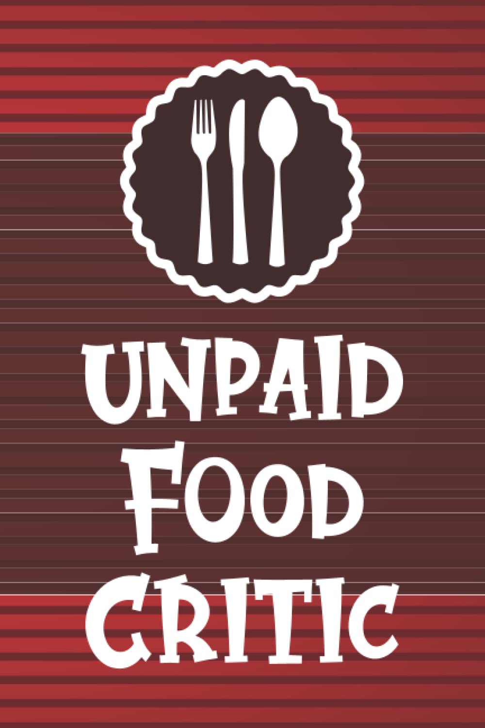 Funny Restaurant Review Journal for Food Bloggers & Critics - Foodie Adventure Notebook - Perfect for Restaurant Reviews, Food Blogging & Culinary Travel Memories