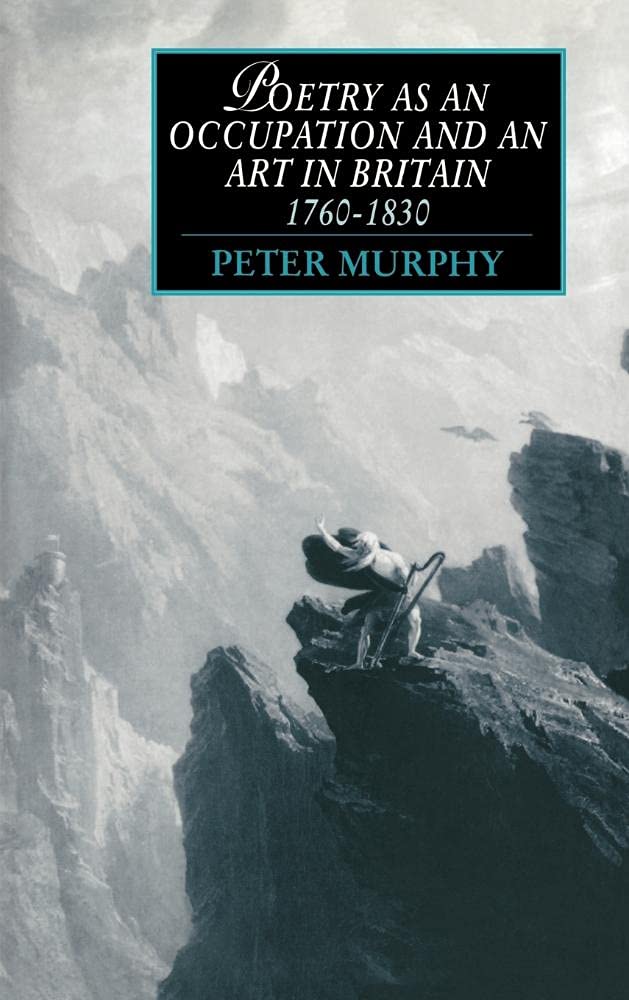 Poetry as an Occupation and Art in Britain 1760-1830 - Cambridge Romanticism Studies Book 3 | Literary History & British Poetry Analysis for Scholars and Students