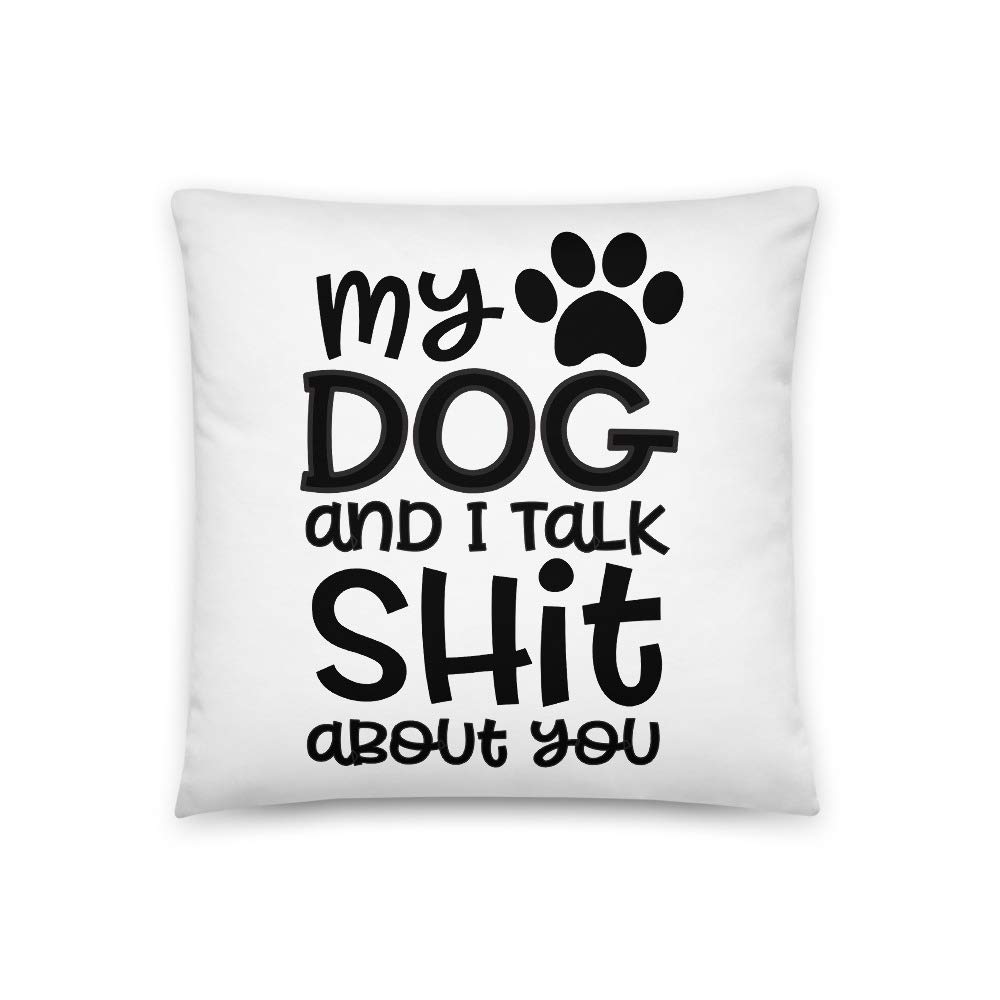 Funny Dog Lover Pillow - My Dog and I Talk About You All-Over Print | Gift for Dog Moms & Dads | Cute Canine Best Friend Decor | Perfect for Rescue Parents, New Puppy Owners & Breeders | Great for Living Room, Bedroom or Dog-Themed Gifts