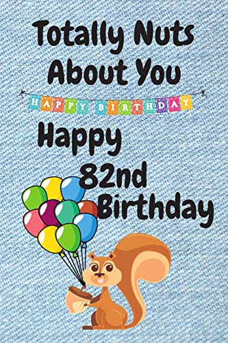 Funny 82nd Birthday Card - 'Totally Nuts About You' Humorous Greeting Card for Sister, Boyfriend or Husband - Perfect Alternative Birthday Card for 82 Year Old Celebrations (Ideal for Parties, Gifts & Special Moments)