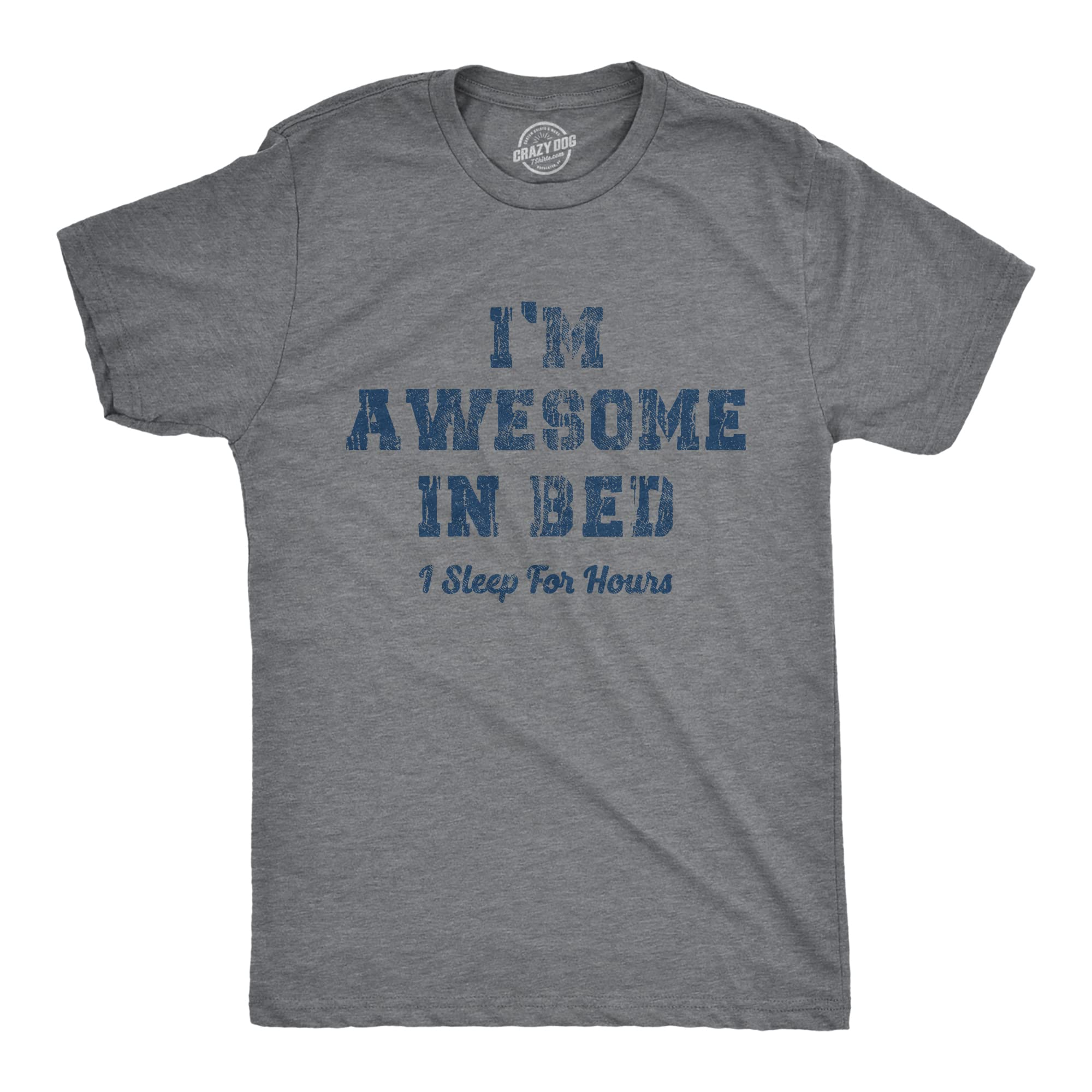 Funny 'I'm Awesome in Bed I Sleep for Hours' Sarcastic T-Shirt for Men - Novelty Sleep Joke Graphic Tee - Perfect for Gifts, Parties & Relaxing at Home