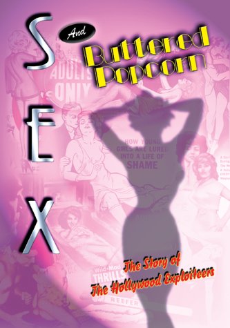 Sex and Buttered Popcorn: The Untold Story of Hollywood Exploitation Films - Perfect for Film Buffs & Pop Culture Enthusiasts