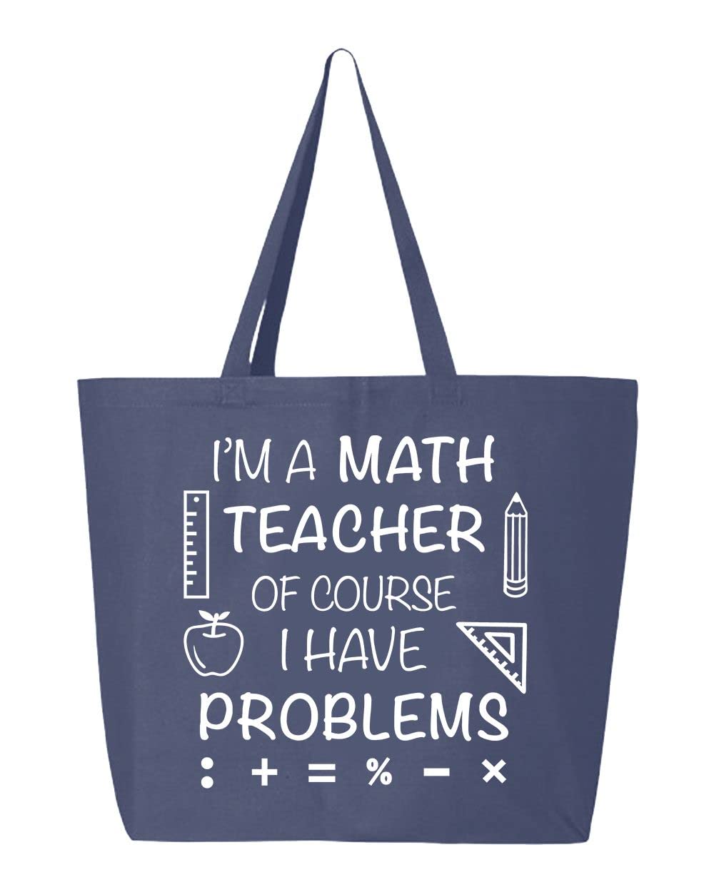 Math Teacher Tote Bag - Heavy Duty 10oz Canvas Reusable Shopping Bag with 'I'm A Math Teacher Of Course I Have Problems' Quote - Perfect for School, Work, Groceries & Teacher Appreciation Gifts