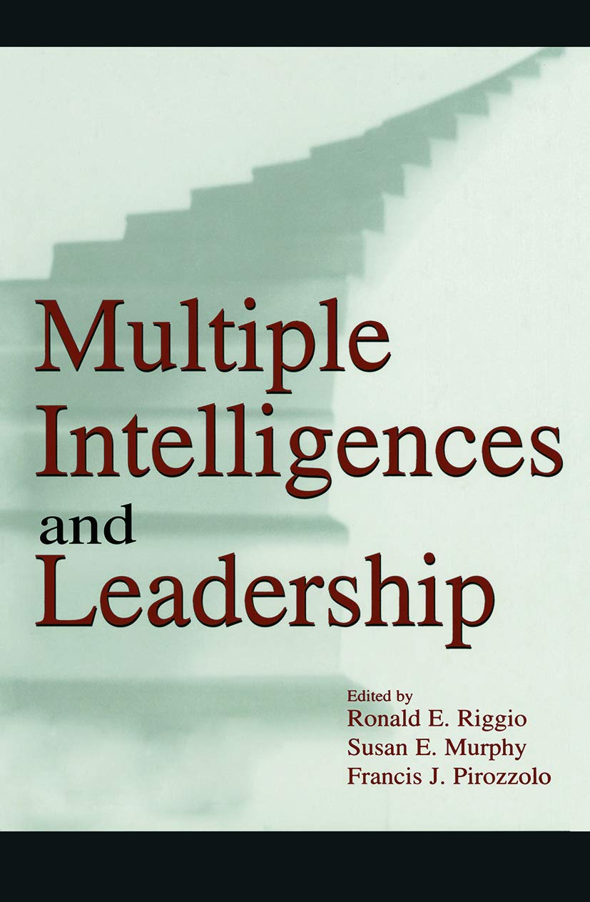 Multiple Intelligences and Leadership: Organizational Management Strategies for Effective Team Building and Workplace Success