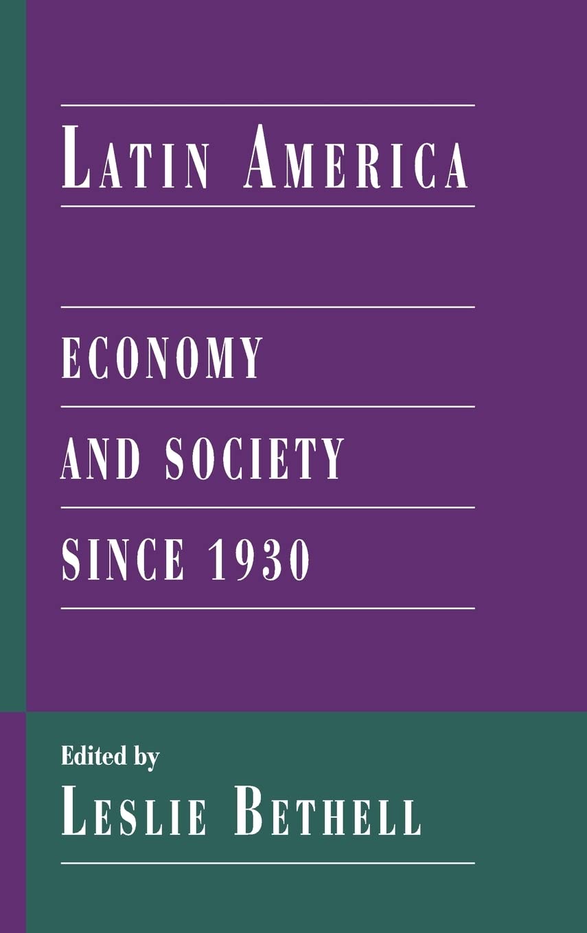 Latin America: Economy and Society Since 1930 - Cambridge History of Latin America | Academic Research & Latin American Studies Reference