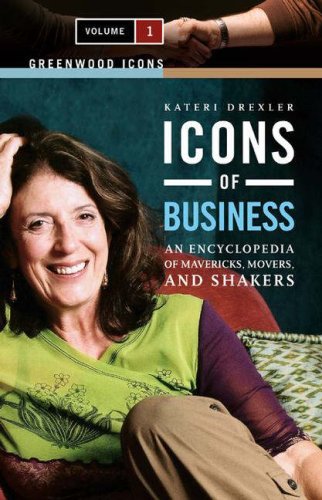Icons of Business [2 Volumes]: Encyclopedia of Mavericks, Movers & Shakers - Perfect for Business Students, Entrepreneurs & History Buffs | Reference Books for Business Studies & Leadership Inspiration