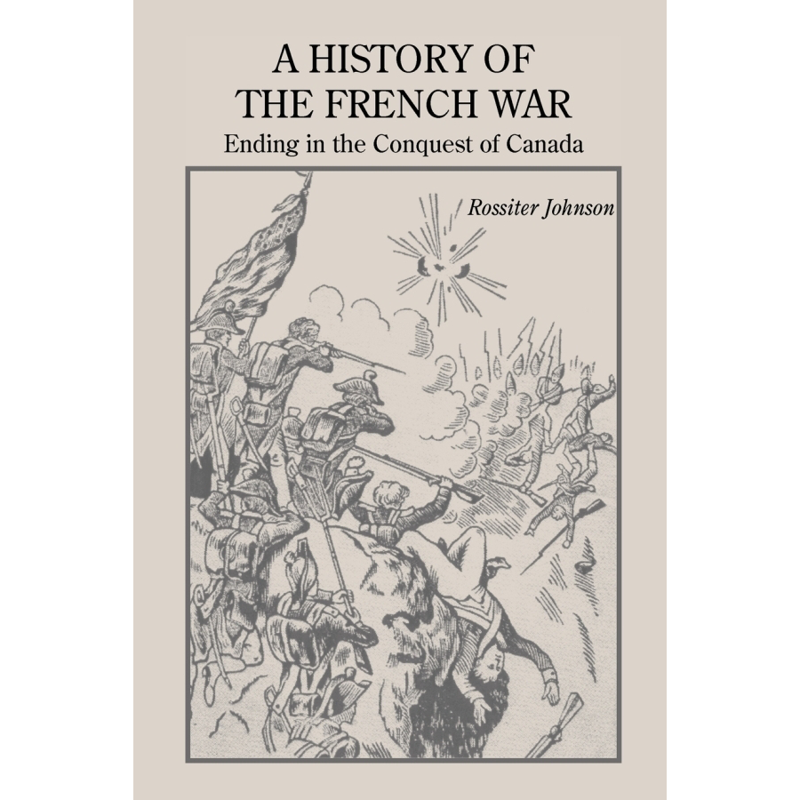 A History of the French War: The Conquest of Canada - Perfect for History Buffs & Students | Great Gift for Military History Enthusiasts