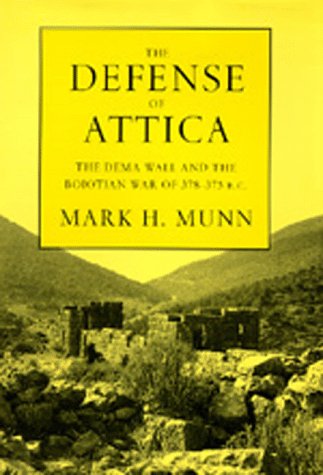 The Defense of Attica: The Dema Wall and the Boiotian War of 378-375 B.C. - Ancient Greek Military History Book for Historians & War Strategy Enthusiasts