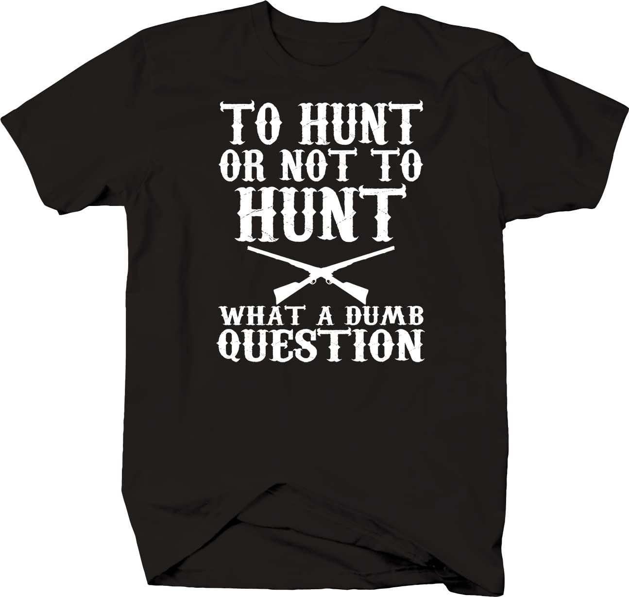 Men's Hunting Rifle T-Shirt - Black | Funny Hunting Slogan Tee for Outdoor Enthusiasts & Gun Lovers - Perfect for Hunting Trips, Range Days & Casual Wear