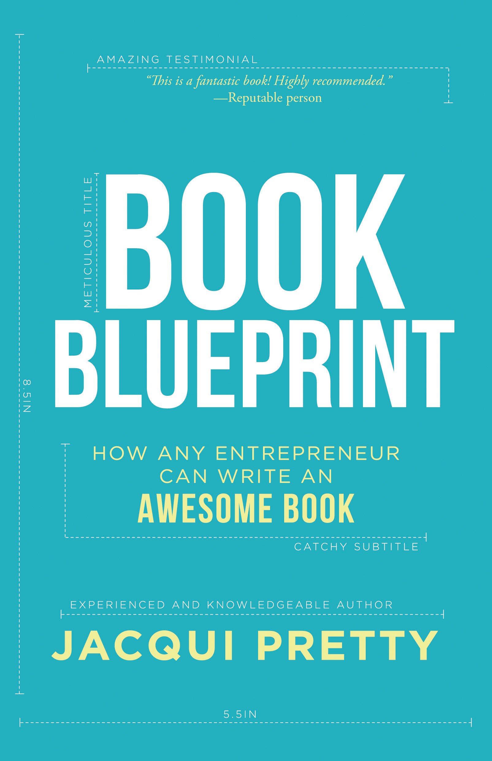Book Blueprint: A Step-by-Step Guide for Entrepreneurs to Write a Bestselling Book - Perfect for Authors, Coaches & Business Owners