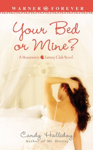Your Bed or Mine? by Candy Halliday - Romantic Comedy Novel (2006) | Perfect for Beach Reads, Book Club Discussions & Cozy Nighttime Reading