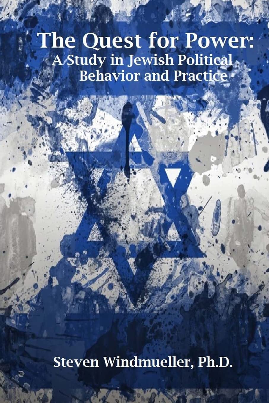 The Quest for Power: A Study in Jewish Political Behavior and Practice - Understanding Historical and Contemporary Jewish Political Engagement for Scholars and Researchers