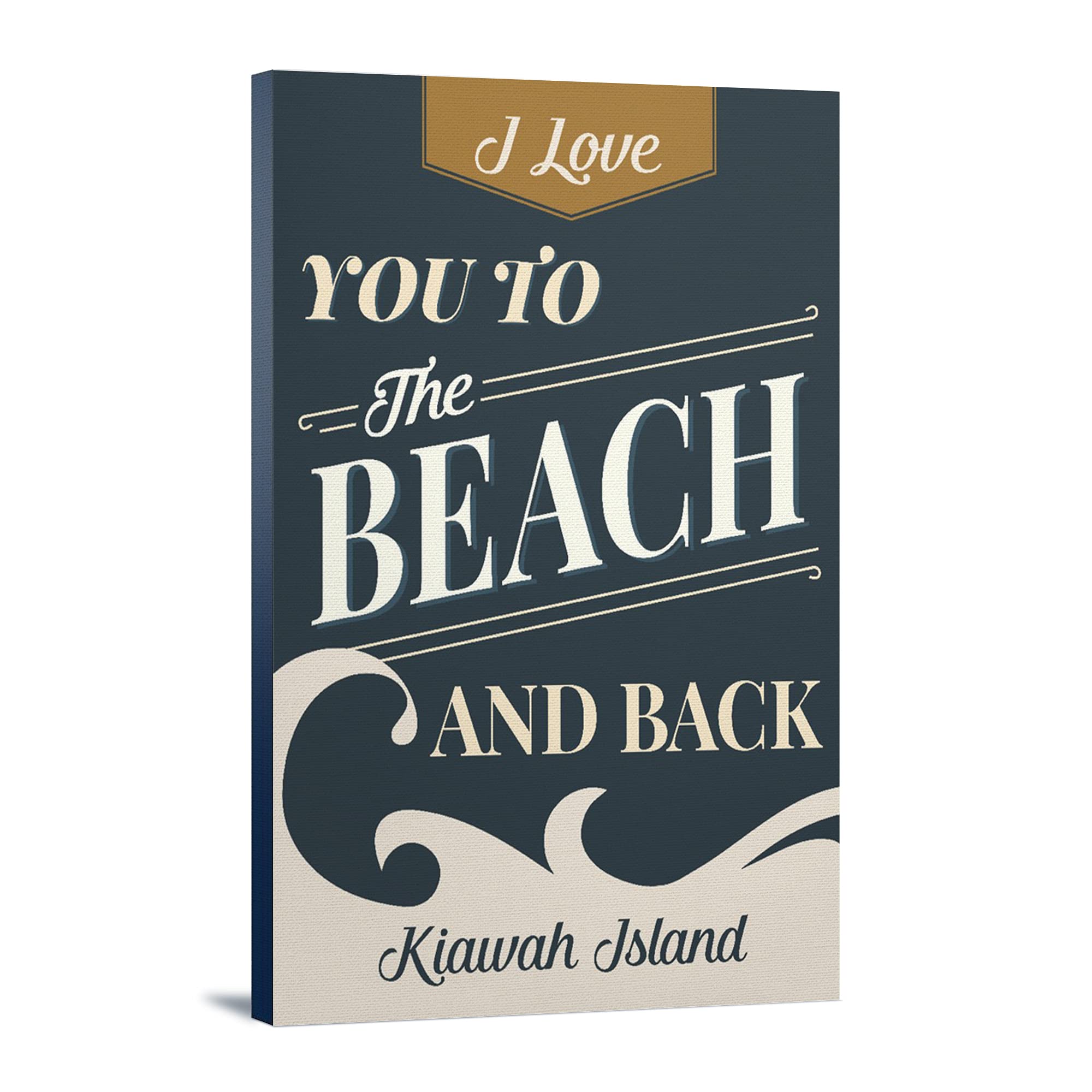 Kiawah Island South Carolina Beach Art - 'I Love You to the Beach and Back' 24x36 Gallery Wrapped Canvas - Perfect for Coastal Home Decor & Beach House Wall Art