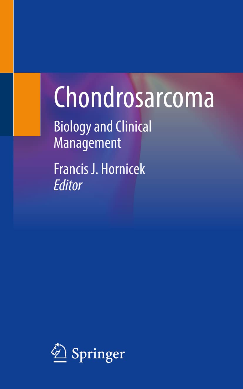 Chondrosarcoma: Biology, Clinical Management & Treatment Options for Bone Cancer Patients | Diagnosis, Surgery & Recovery Guide