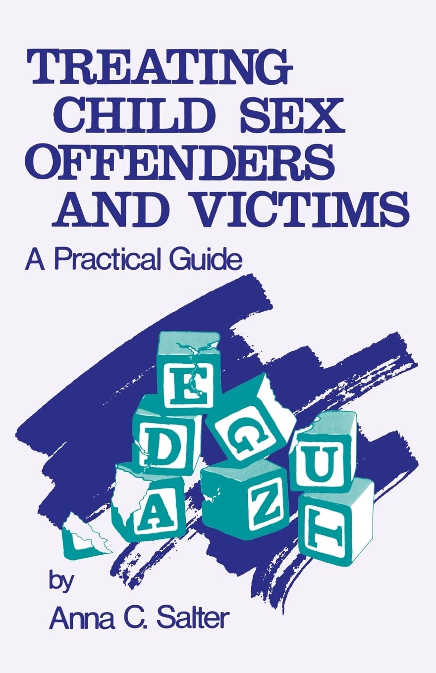 Treating Child Sex Offenders and Victims: A Practical Guide for Therapists and Counselors - Essential Resource for Trauma Recovery and Rehabilitation