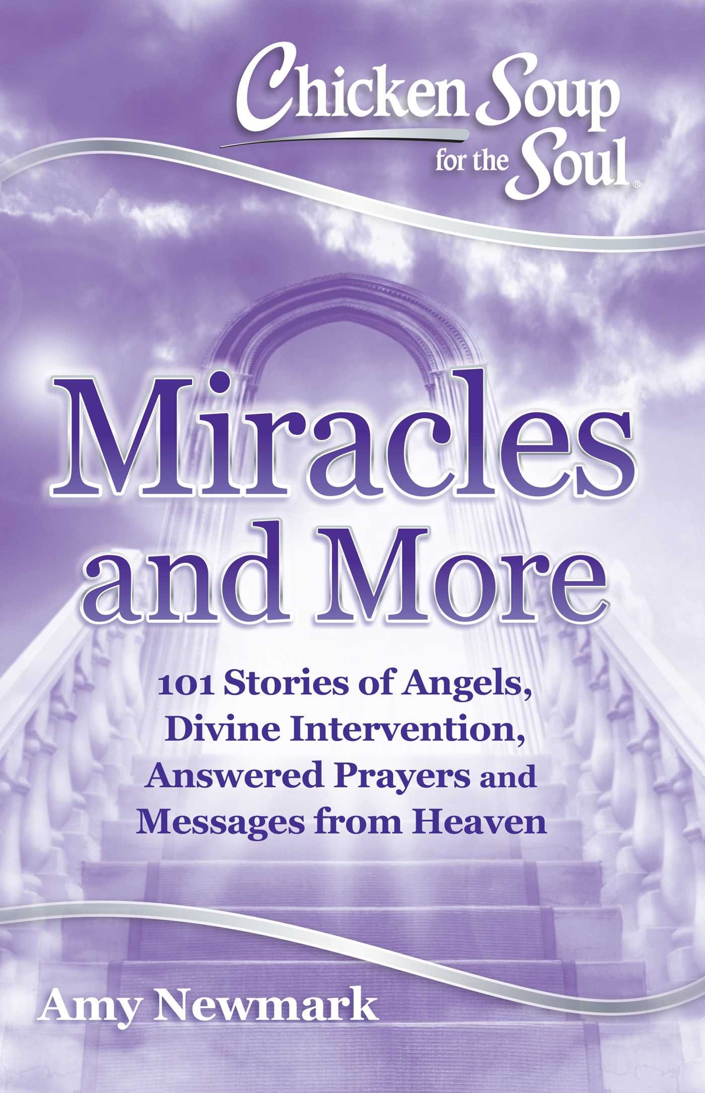Chicken Soup for the Soul: Miracles and More - 101 Inspirational Stories of Angels, Divine Intervention & Answered Prayers | Uplifting Christian Gifts for Women, Book Club & Spiritual Growth