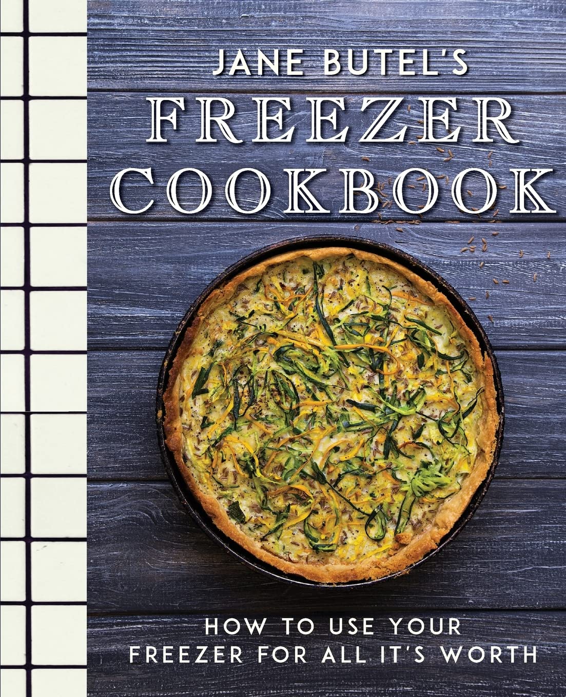 Jane Butel's Freezer Cookbook: Maximize Your Freezer Potential with Easy Meal Prep & Storage Recipes | Perfect for Busy Families & Meal Planning