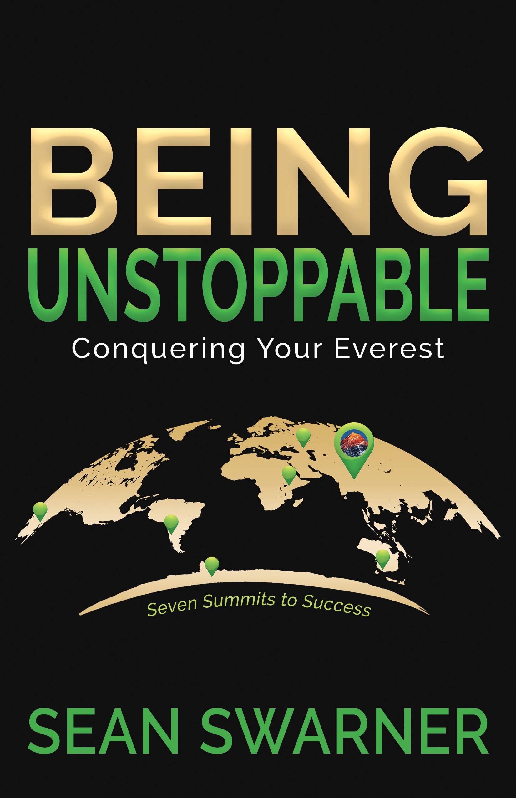 Being Unstoppable: Conquering Your Everest - Seven Summits to Success Book | Motivational & Self-Improvement Guide for Entrepreneurs & Business Leaders | Perfect for Career Growth & Personal Development