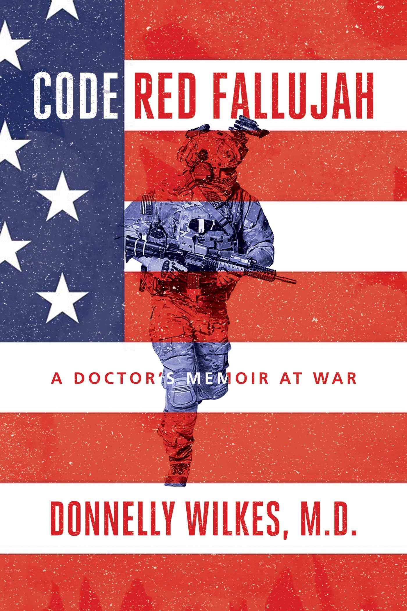 Code Red Fallujah: A Doctor's War Memoir - True Story of Combat Medicine in Iraq War | Military Biography & Medical Professional Reading