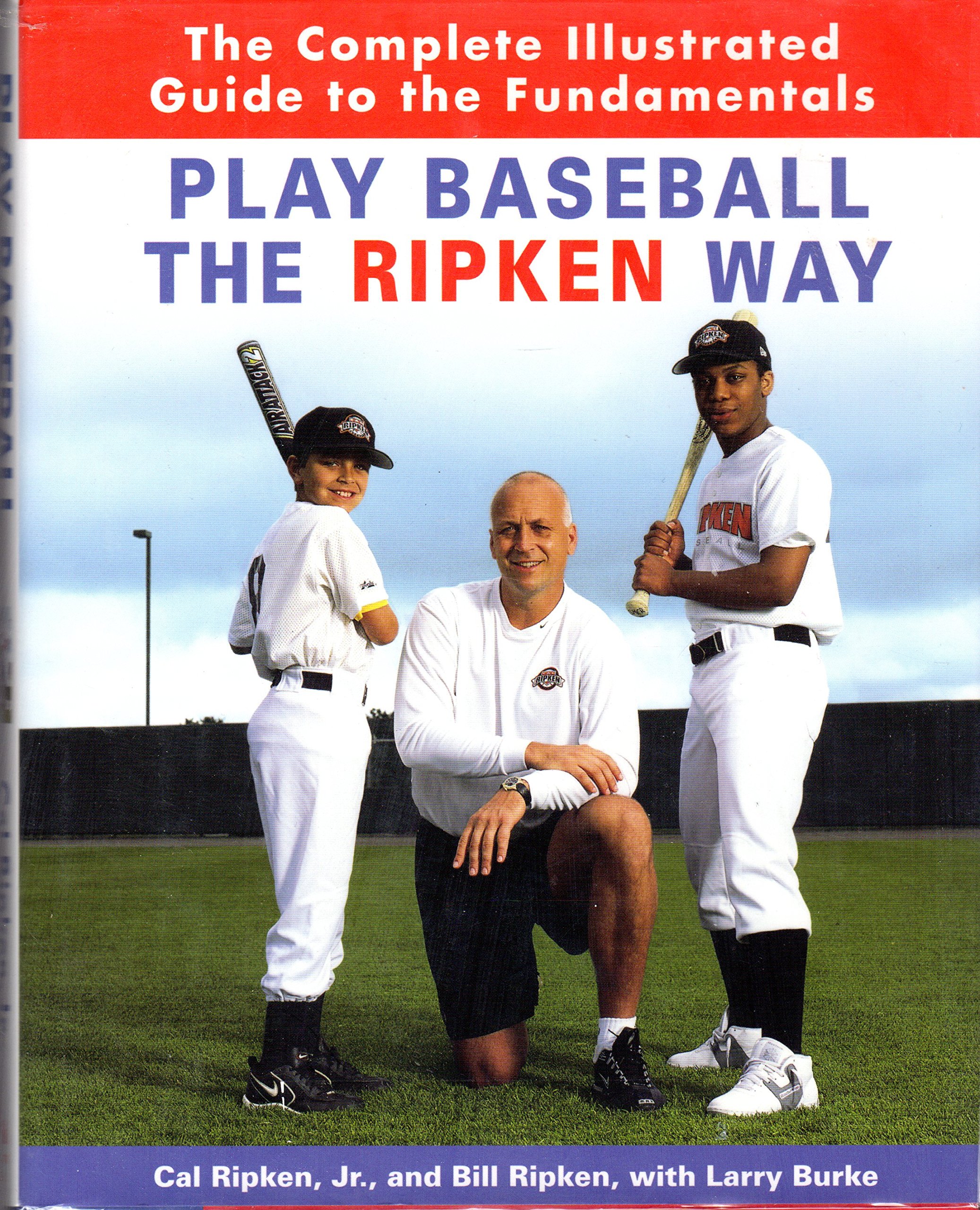 Play Baseball the Ripken Way: Complete Illustrated Guide to Fundamentals - Perfect for Youth Baseball Training & Coaching