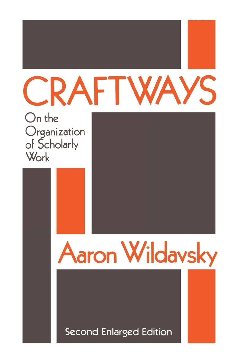 Craftways: On the Organization of Scholarly Work - Essential Guide for Academic Research and Writing