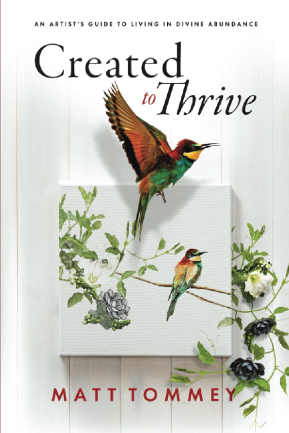 Created to Thrive: Artist's Guide to Living in Divine Abundance - Self-Help Book for Creative Entrepreneurs & Spiritual Growth