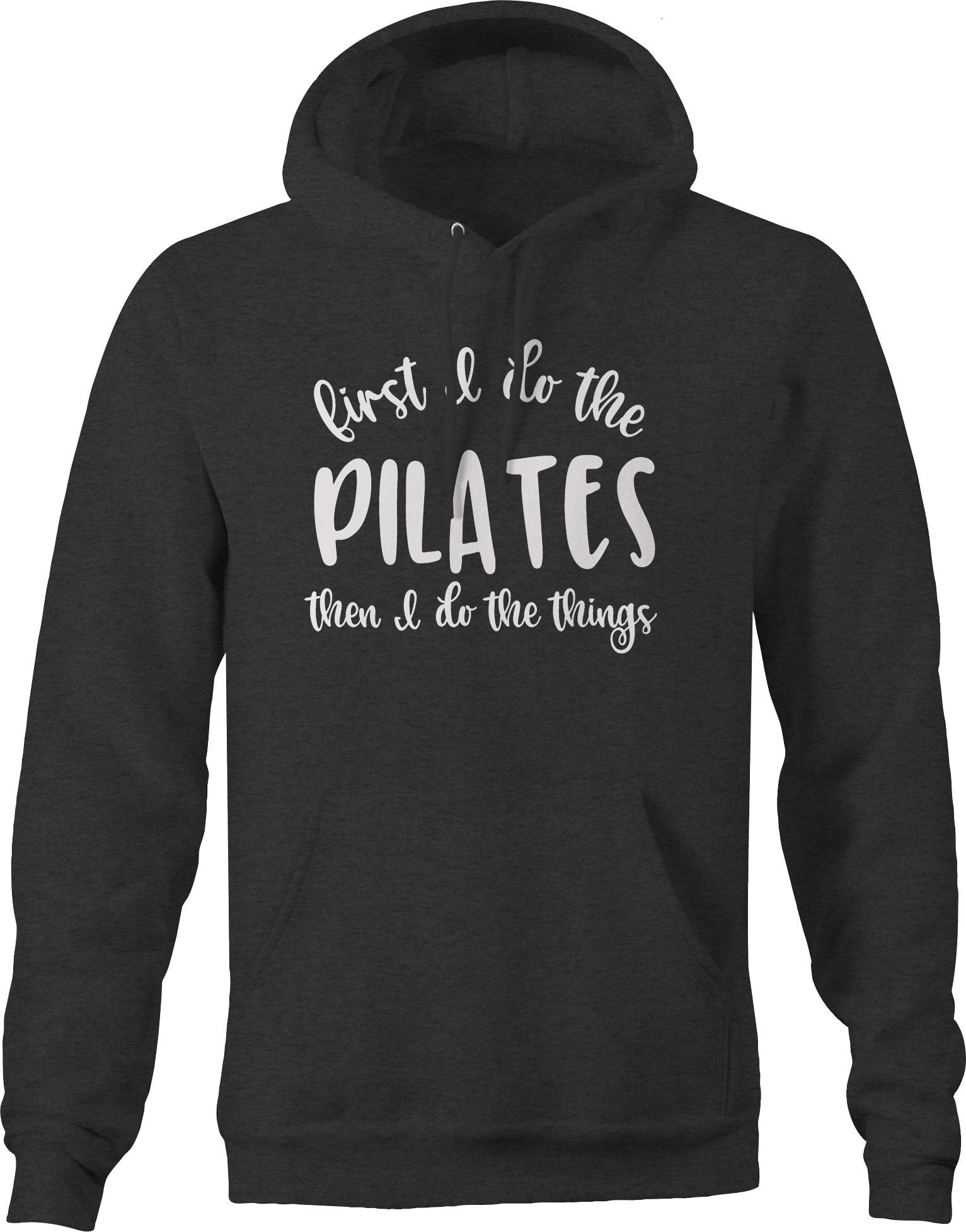 Funny Fitness Stretch Hoodie for Men - 'First I Do The Pilates Then I Do The Things' Gym Humor Workout Sweatshirt | Dark Grey | Yoga, Pilates & Casual Wear