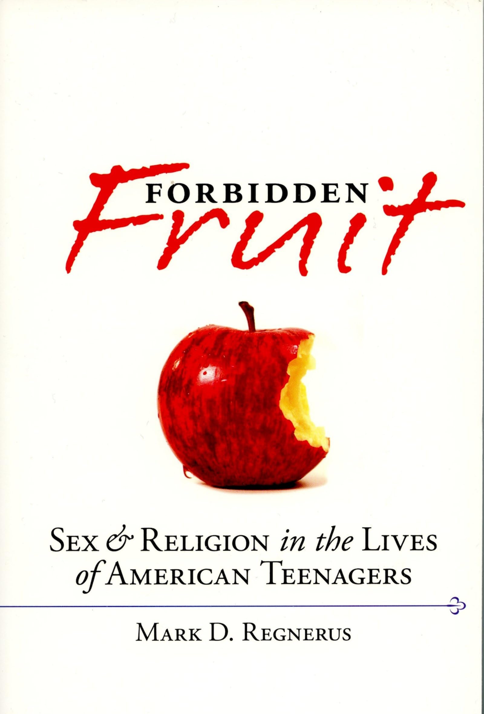Forbidden Fruit: Sex & Religion in American Teenagers' Lives - Exploring Youth Culture, Identity & Beliefs | Perfect for Sociology Studies, Book Clubs & Cultural Discussions