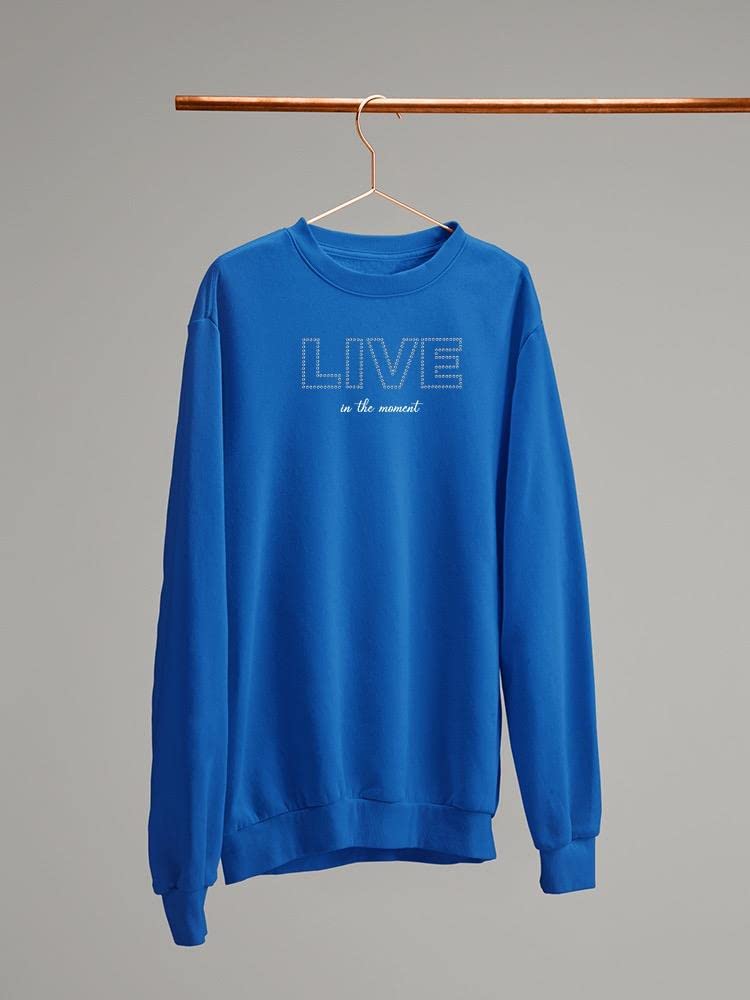 Smartprints Live In The Moment Banner Sweatshirt for Women - Cozy Pullover Hoodie with Inspirational Quote - Perfect for Casual Outfits, Lounge Wear & Gift Giving