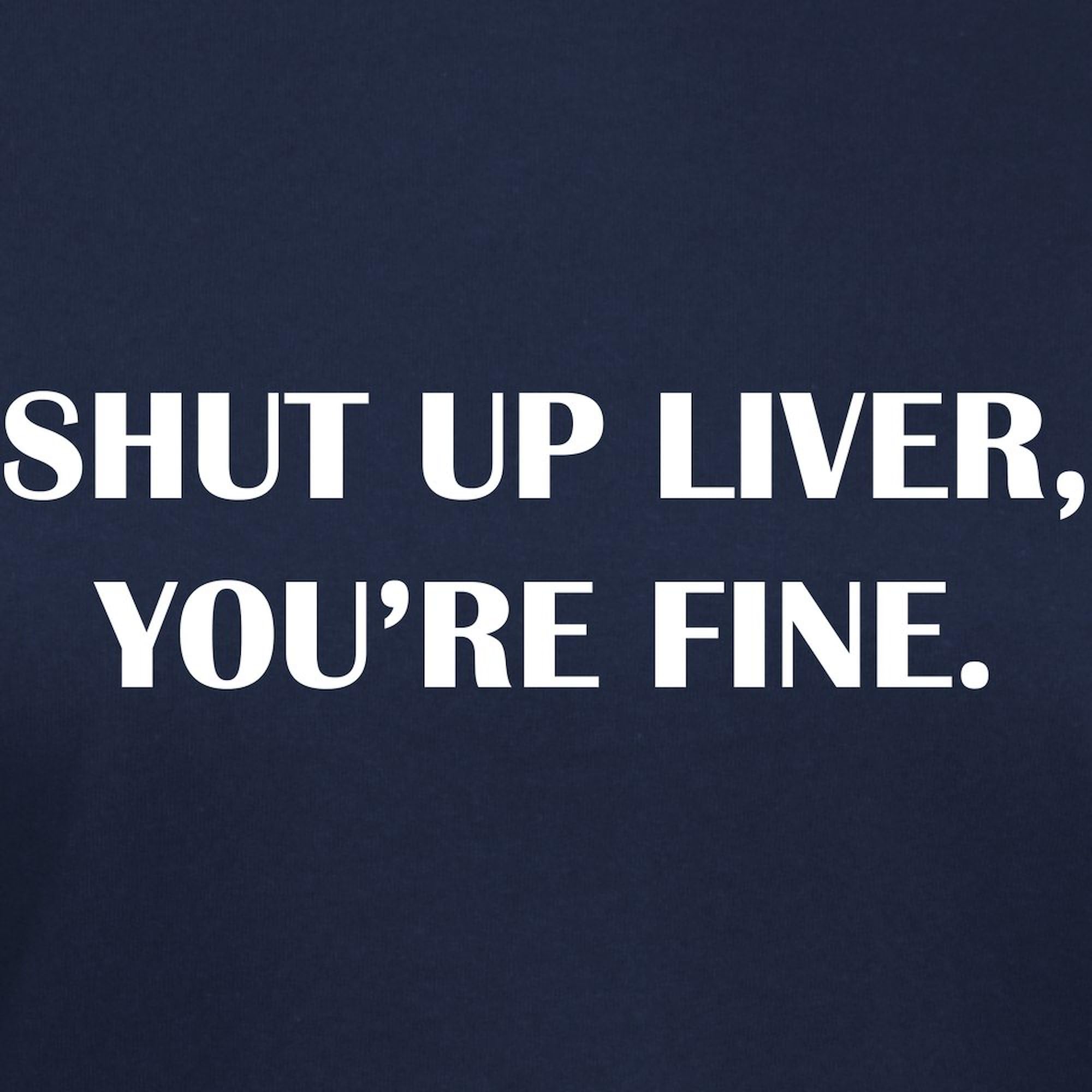 Shut Up Liver Funny Women's Dark Cotton T-Shirt | Comfortable & Breathable Casual Tee for Everyday Wear, Gifts & Humor Lovers