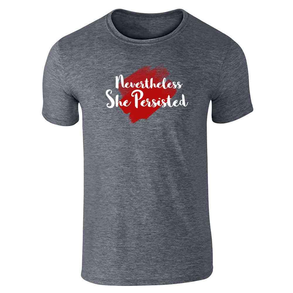 Nevertheless She Persisted Feminist Political Graphic T-Shirt for Men & Women - Pop Threads Inspirational Protest Tee - Perfect for Rallies, Activism & Everyday Wear