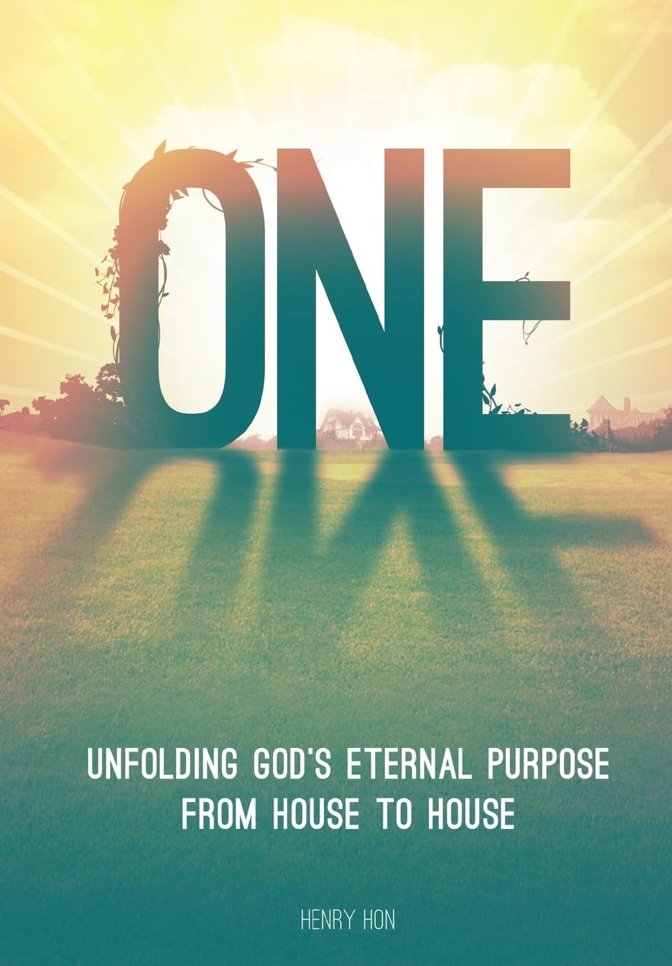 One: Unfolding God's Eternal Purpose from House to House - Christian Devotional Book for Small Group Bible Study & Home Fellowship