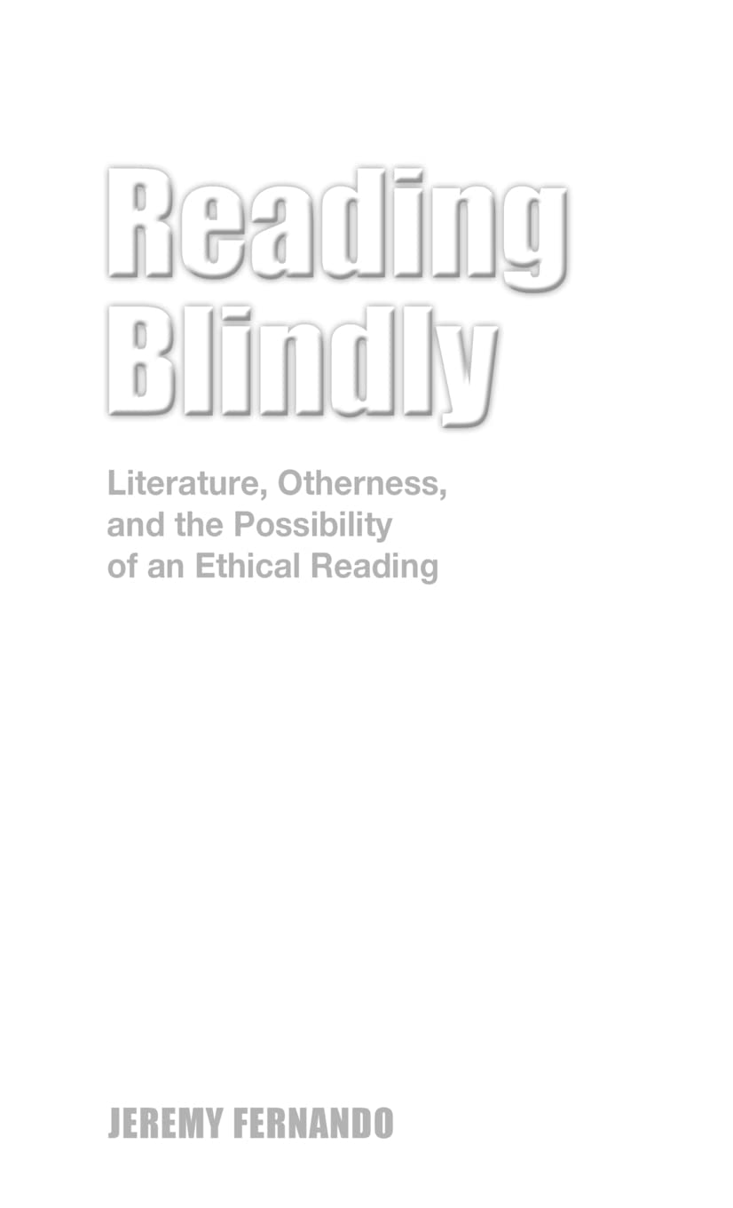 Reading Blindly: Literature, Otherness & Ethical Reading Possibilities - Explore Diverse Perspectives for Book Clubs & Academic Studies