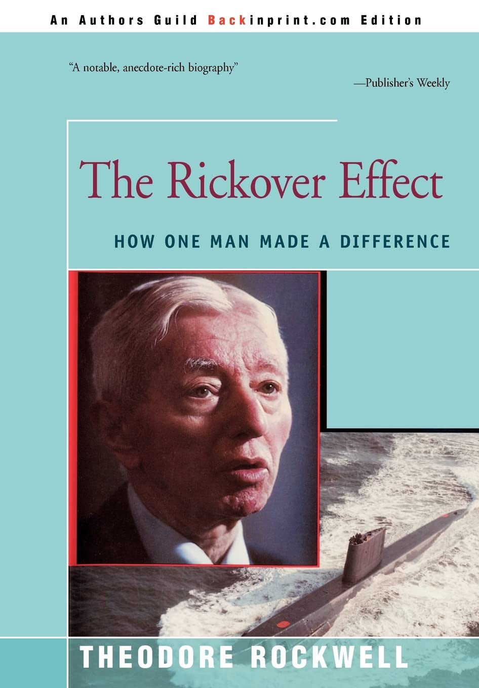 The Rickover Effect: How One Man Made a Difference - Leadership Lessons for Business, Military, and Personal Growth
