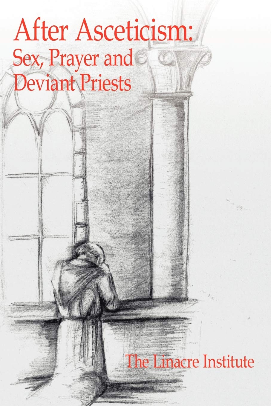 After Asceticism: Exploring Sexuality, Prayer & Clerical Deviance - Religious Studies Book for Scholars & Theology Students