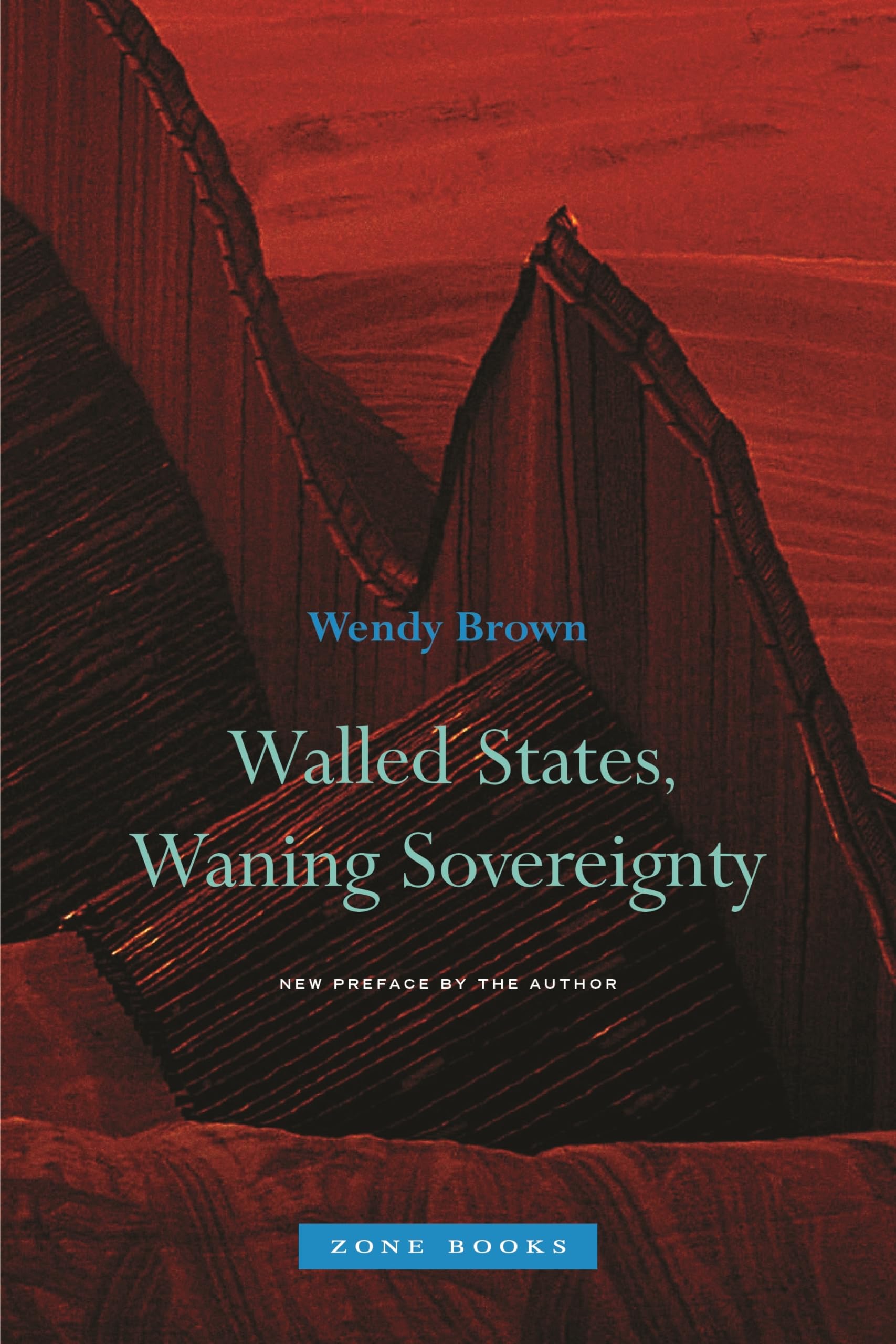 Walled States, Waning Sovereignty - Political Science Book on National Borders & Sovereignty | Zone Books | For Academics & Policy Makers