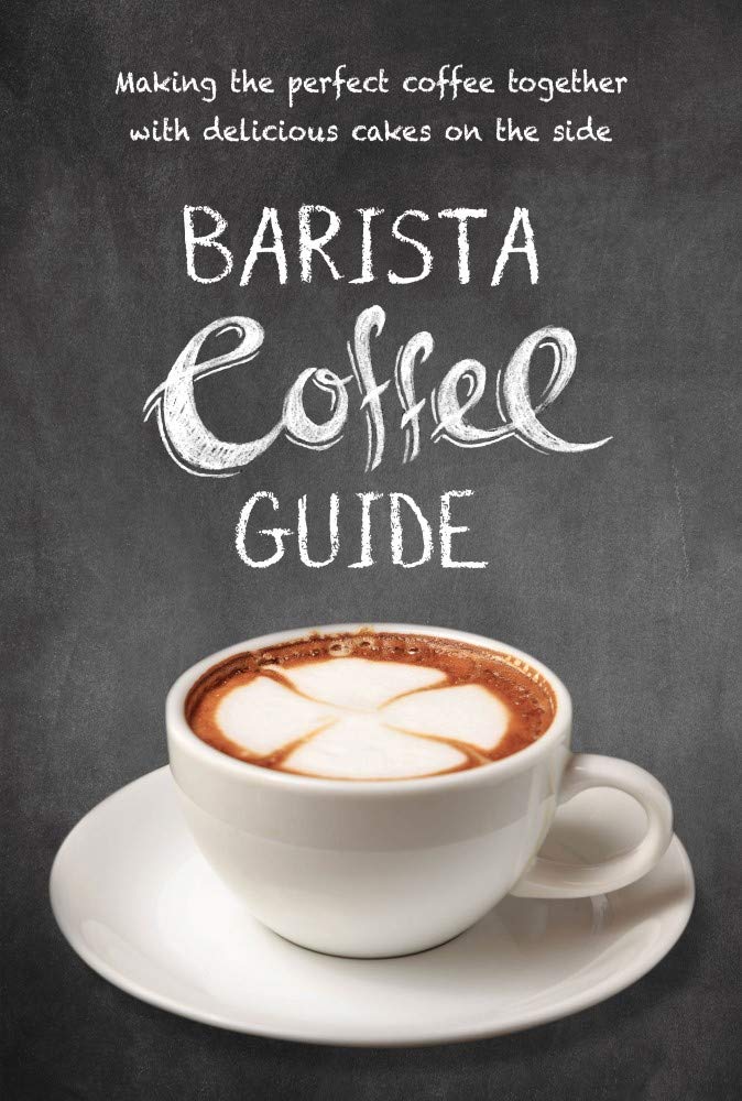 Barista Coffee Guide: How to Make the Perfect Coffee with Delicious Cakes | Home Brewing & Coffee Pairing Tips for Breakfast & Afternoon Tea