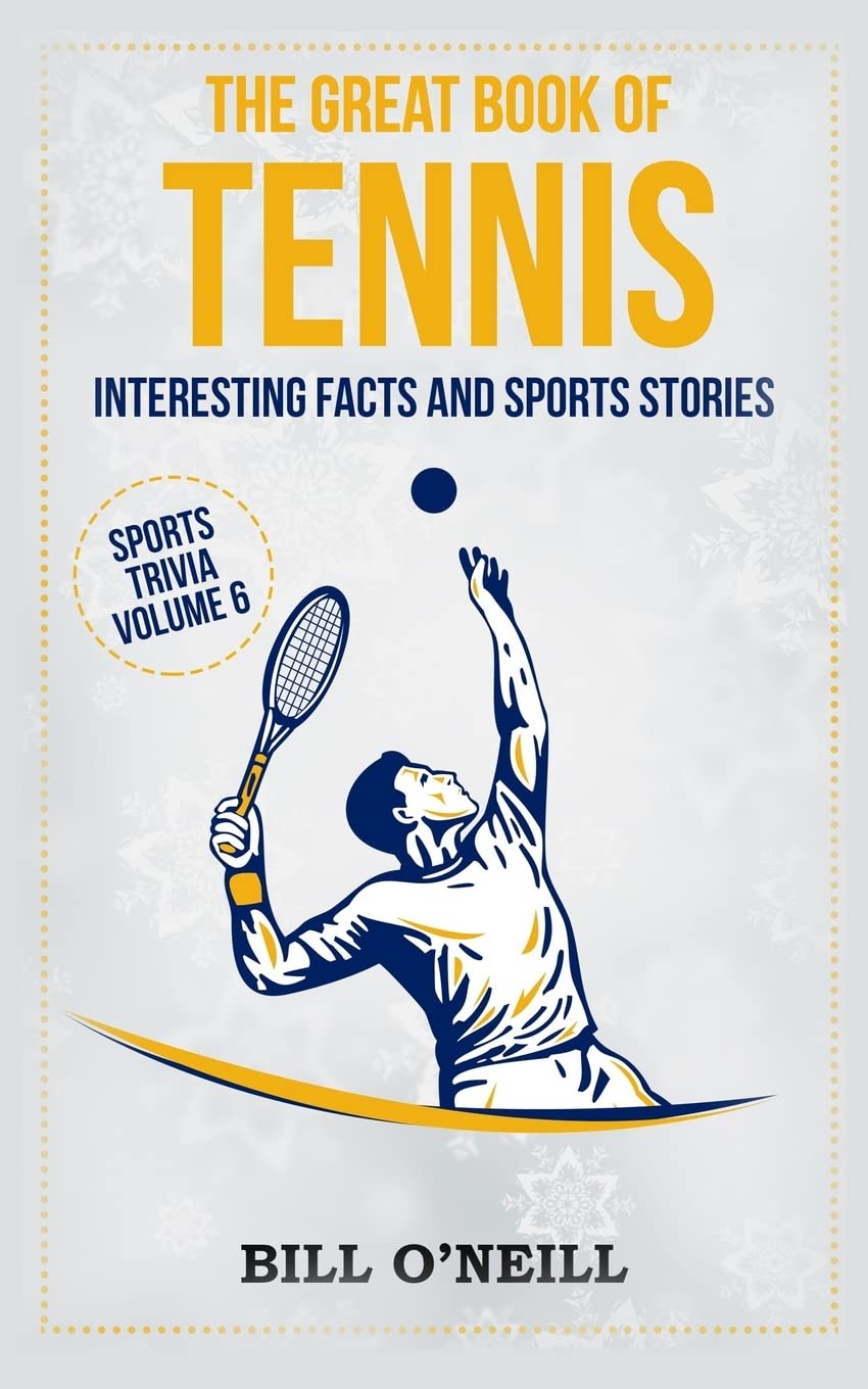 The Great Book of Tennis: Interesting Facts, Sports Stories & Trivia | Tennis History, Player Biographies & Fun Facts | Perfect Gift for Tennis Fans & Sports Enthusiasts
