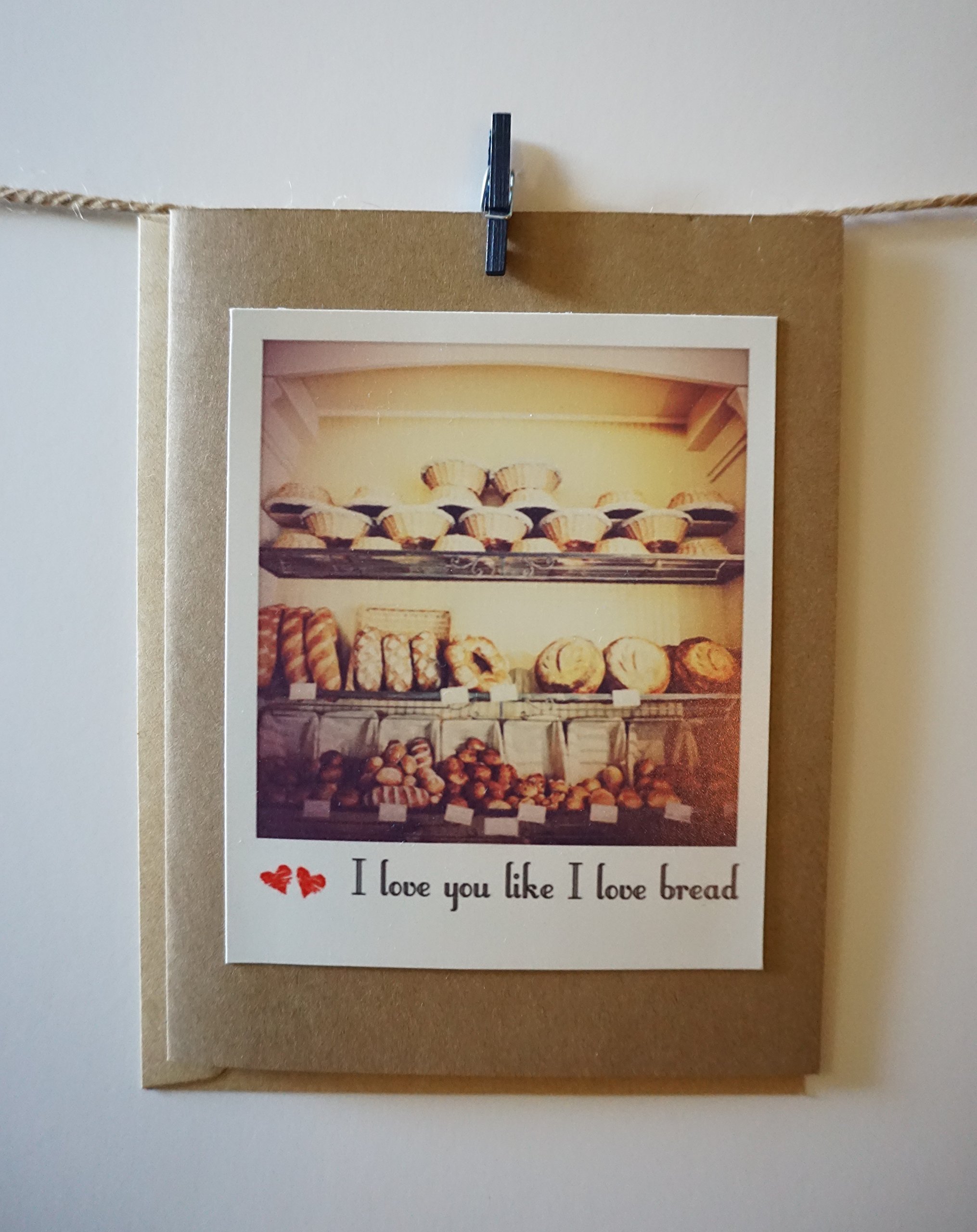 I Love You Like I Love Bread - Funny Photo Greeting Card for Couples, Anniversaries, Valentine's Day & Romantic Occasions