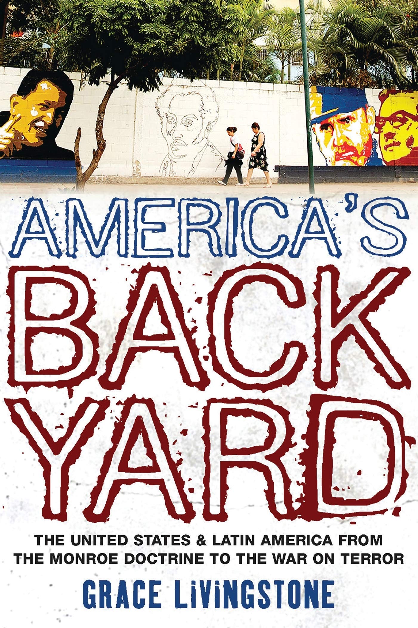 America's Backyard: US-Latin America Relations from Monroe Doctrine to War on Terror | History Book on US Foreign Policy & Geopolitics in Latin America