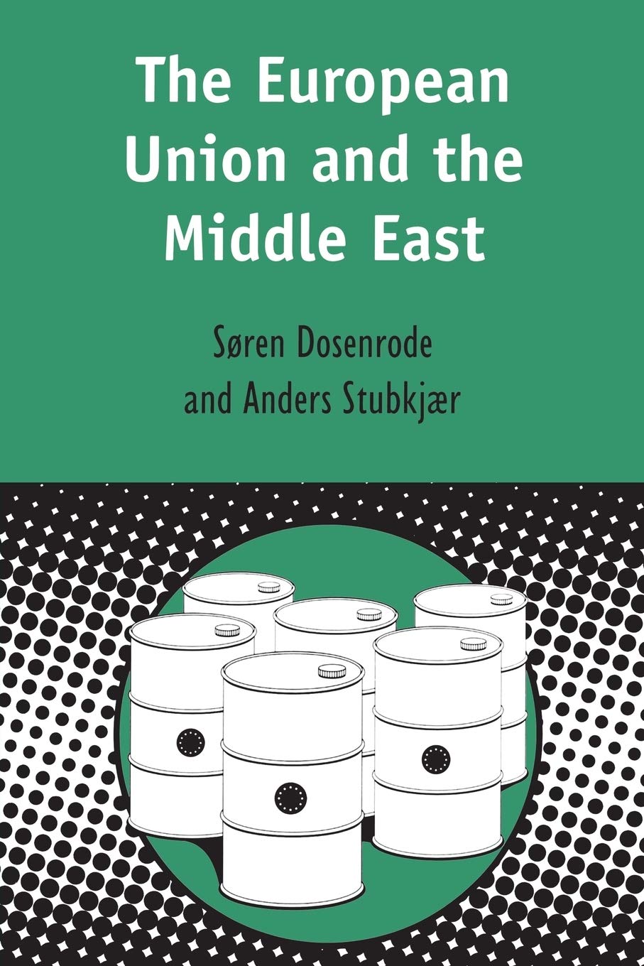 The European Union and the Middle East: Contemporary European Studies - Political Relations & Geopolitical Analysis for Academics & Policy Makers