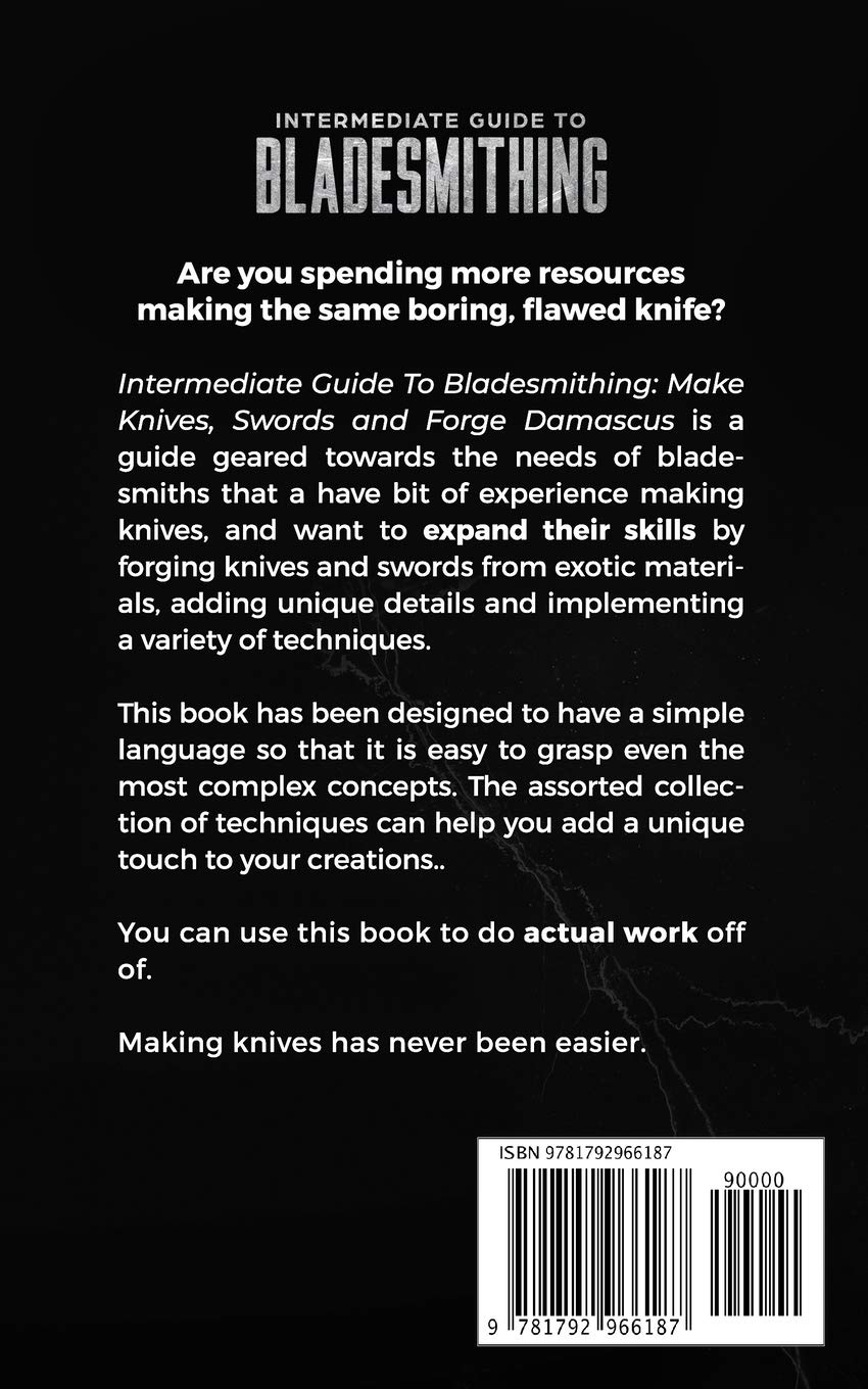 Intermediate Guide to Bladesmithing: How to Make Knives, Swords & Forge Damascus Steel - First Year Knifemaking Tutorial for Beginners | DIY Blacksmithing, Metalworking & Crafting Custom Blades at Home