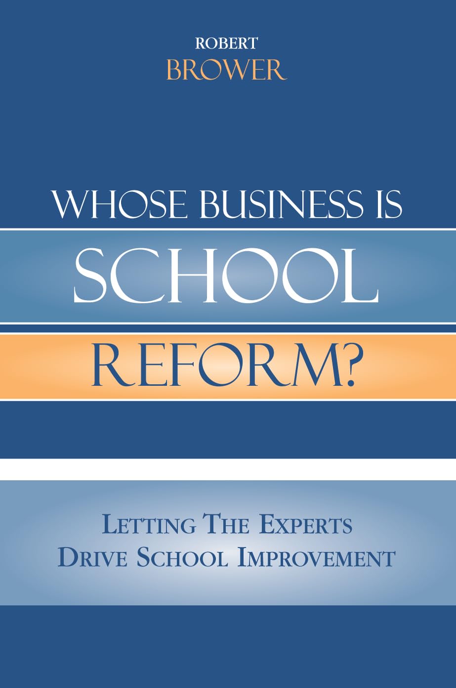 Whose Business is School Reform? Expert-Driven Strategies for School Improvement | Education Policy & Leadership Development