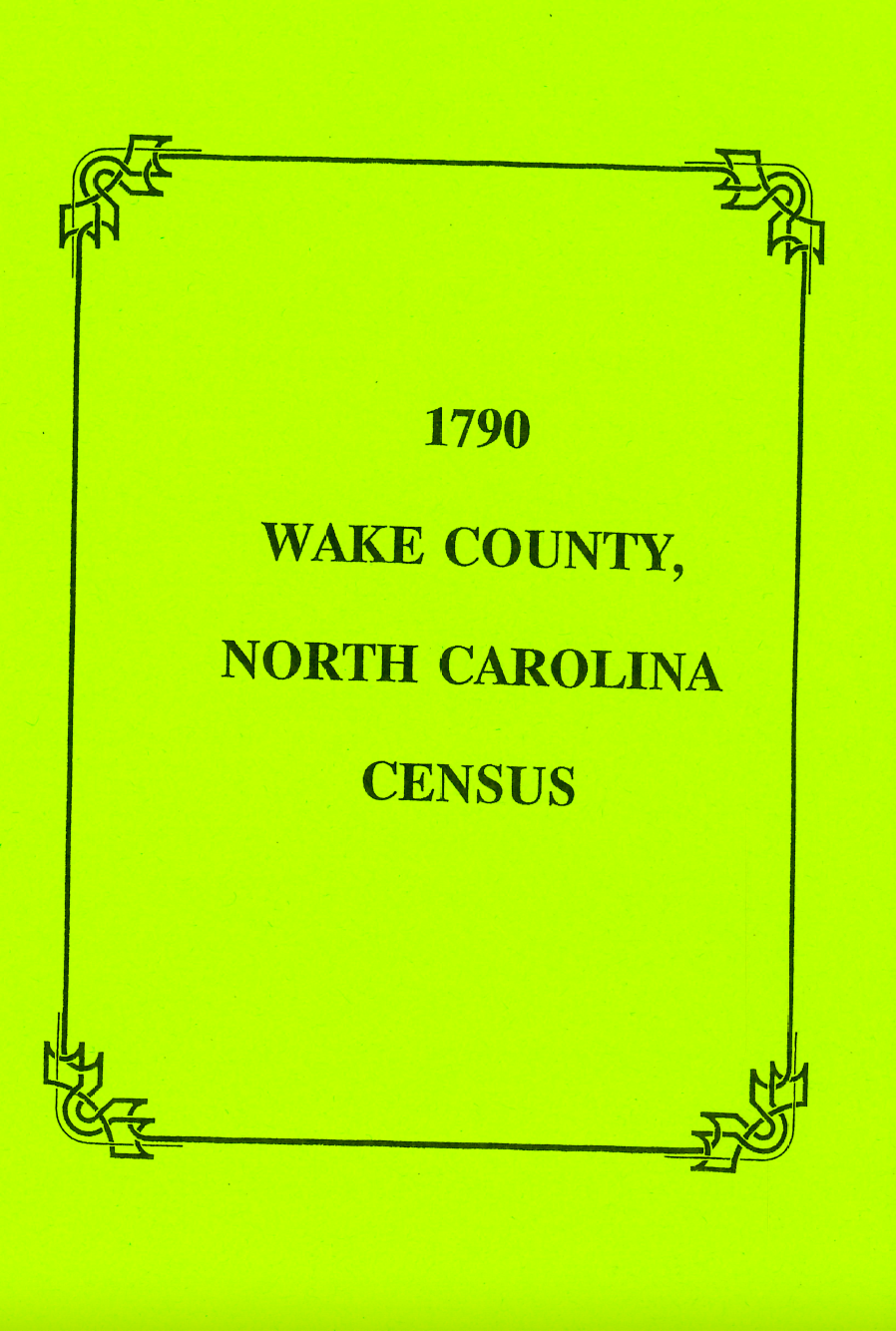 1790 Wake County, North Carolina Census Records - Genealogy & Family History Research for Ancestral Search