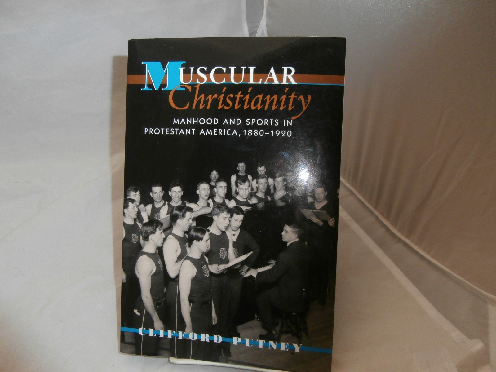 Muscular Christianity: Manhood and Sports in Protestant America 1880-1920 - Historical Study of Religion & Masculinity in Sports Culture